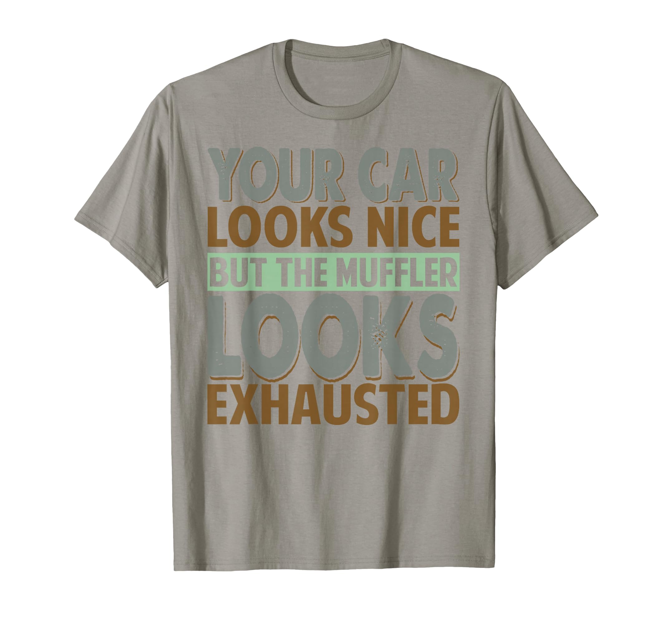 Your Car Looks Nice But Muffler Dad T-Shirt - Streetwear Style Men Women - T-Shirt, Sweatshirt, Hoodie