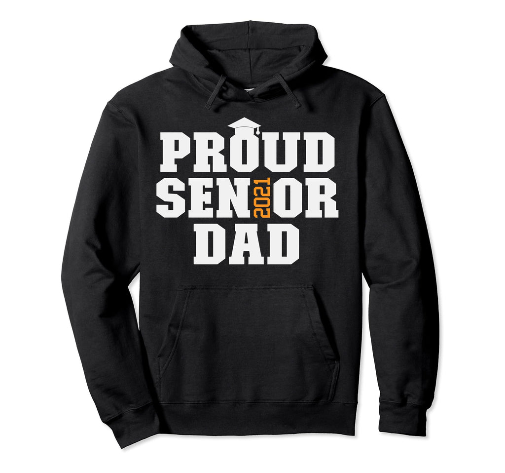 Proud Senior Dad Class 2021 Graduate Senior Hoodie - Trendy Graphic Unisex - T-Shirt, Sweatshirt, Hoodie