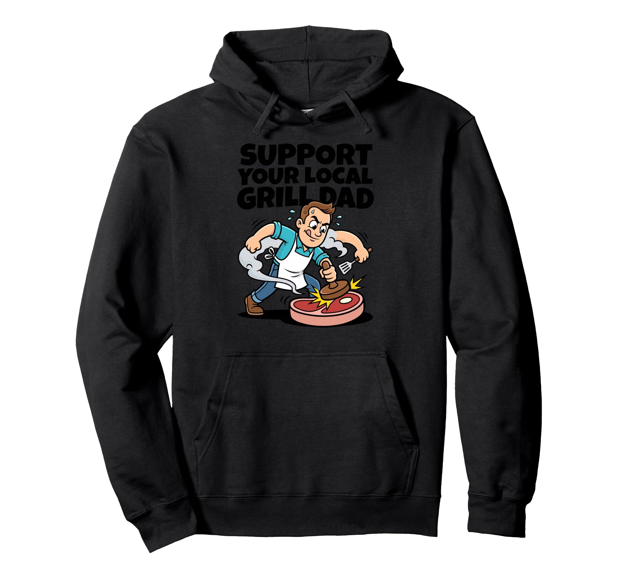 Support Your Local Grill Dad Bbq Hoodie - Fun Novelty Design Unisex - T-Shirt, Sweatshirt, Hoodie