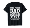 Dad Tiana Personalized Name Funny T-Shirt - Casual Everyday Wear Men Women - T-Shirt, Sweatshirt, Hoodie