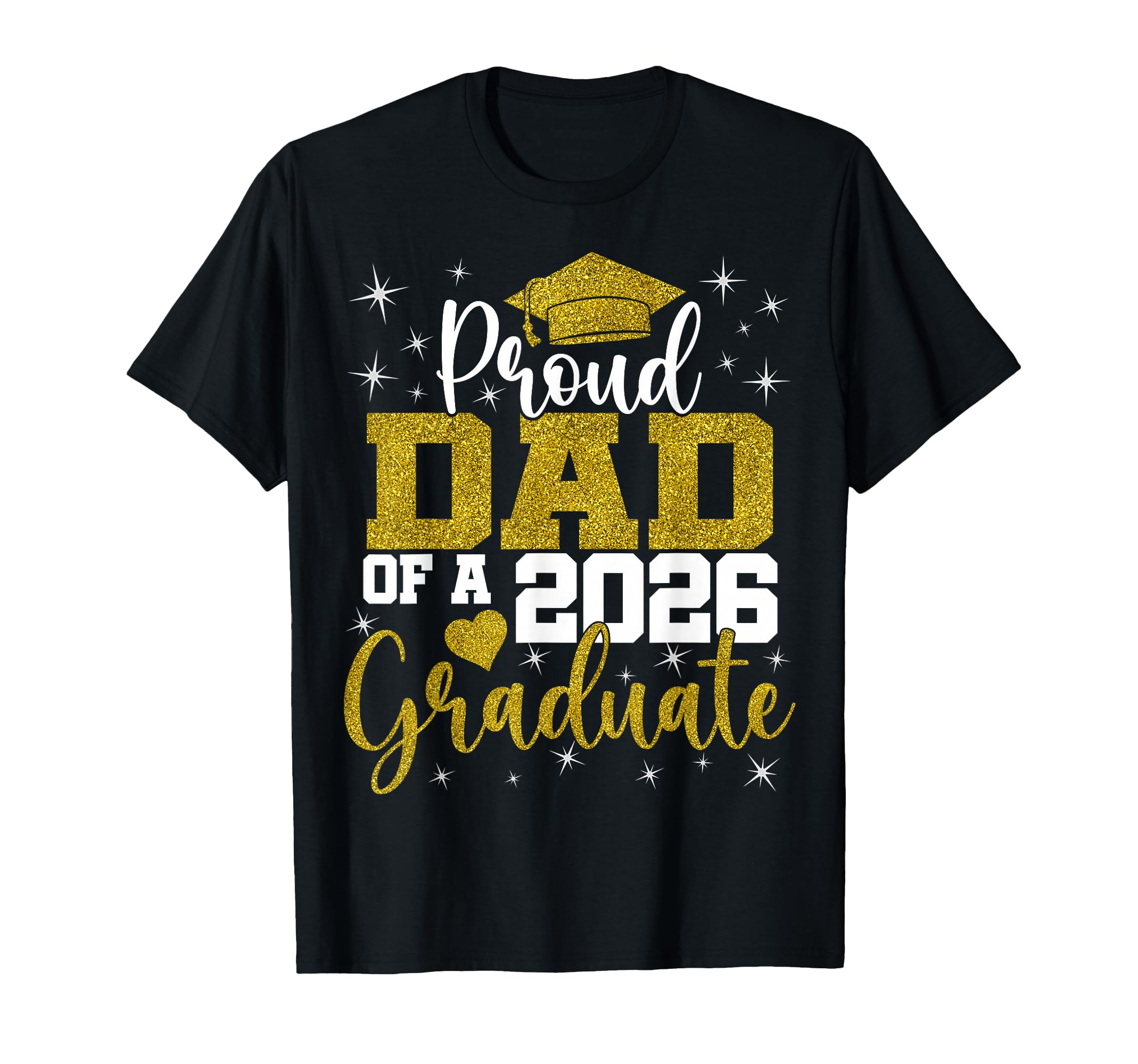 Proud Dad Class 2026 Graduate T-Shirt - Casual Everyday Wear Men Women - T-Shirt, Sweatshirt, Hoodie