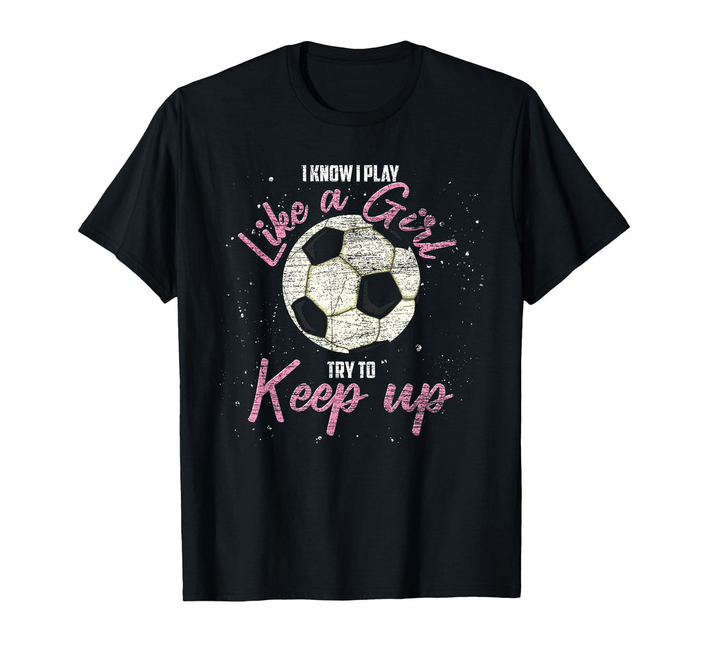 I Know I Play Like Try To Keep Up Funny T-Shirt - Graphic Print Men Women - T-Shirt, Sweatshirt, Hoodie