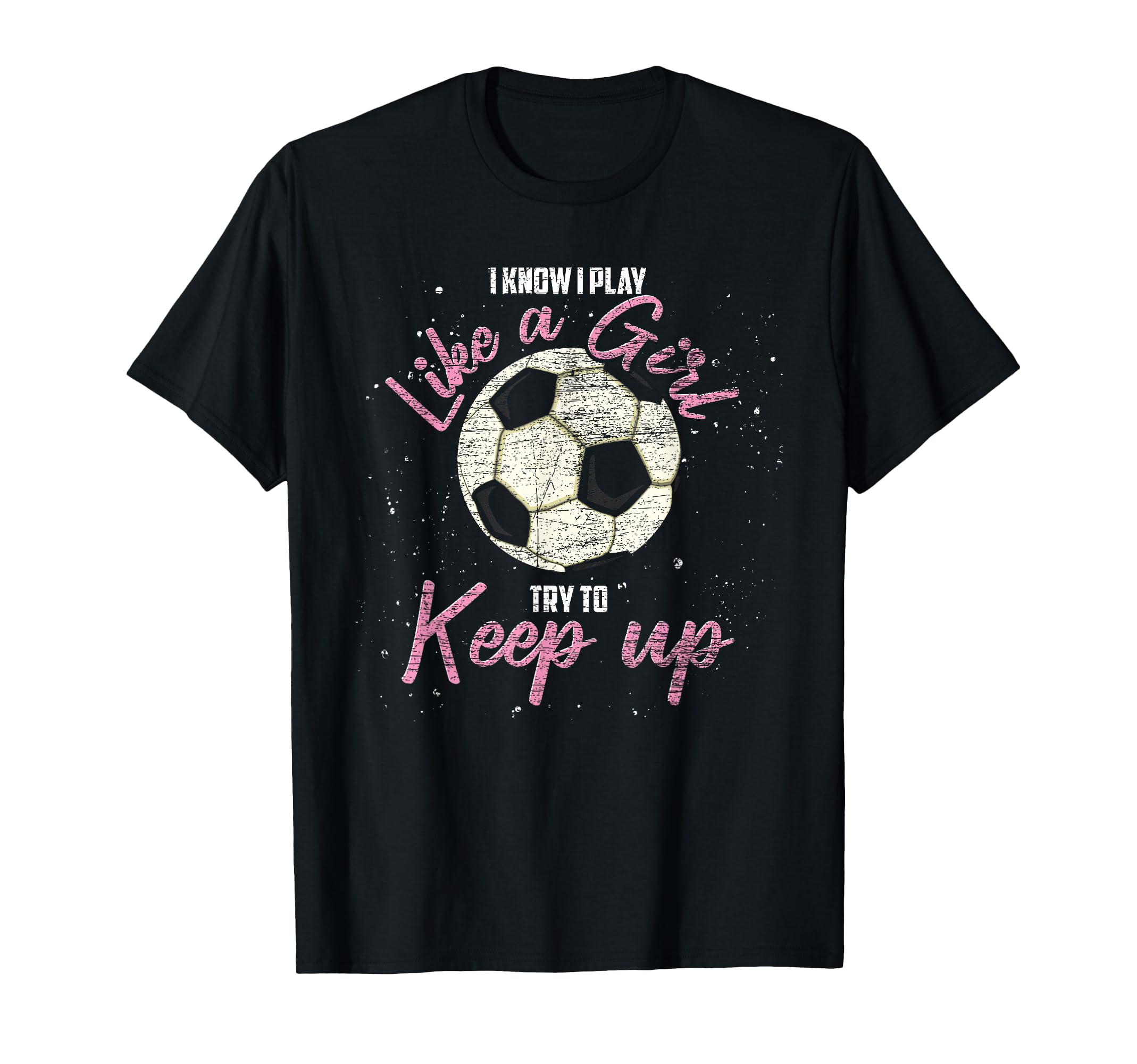 I Know I Play Like Try To Keep Up Funny T-Shirt - Graphic Print Men Women - T-Shirt, Sweatshirt, Hoodie