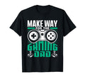 Make Way Gaming Dad Gamer Father T-Shirt - Casual Everyday Wear Men Women - T-Shirt, Sweatshirt, Hoodie