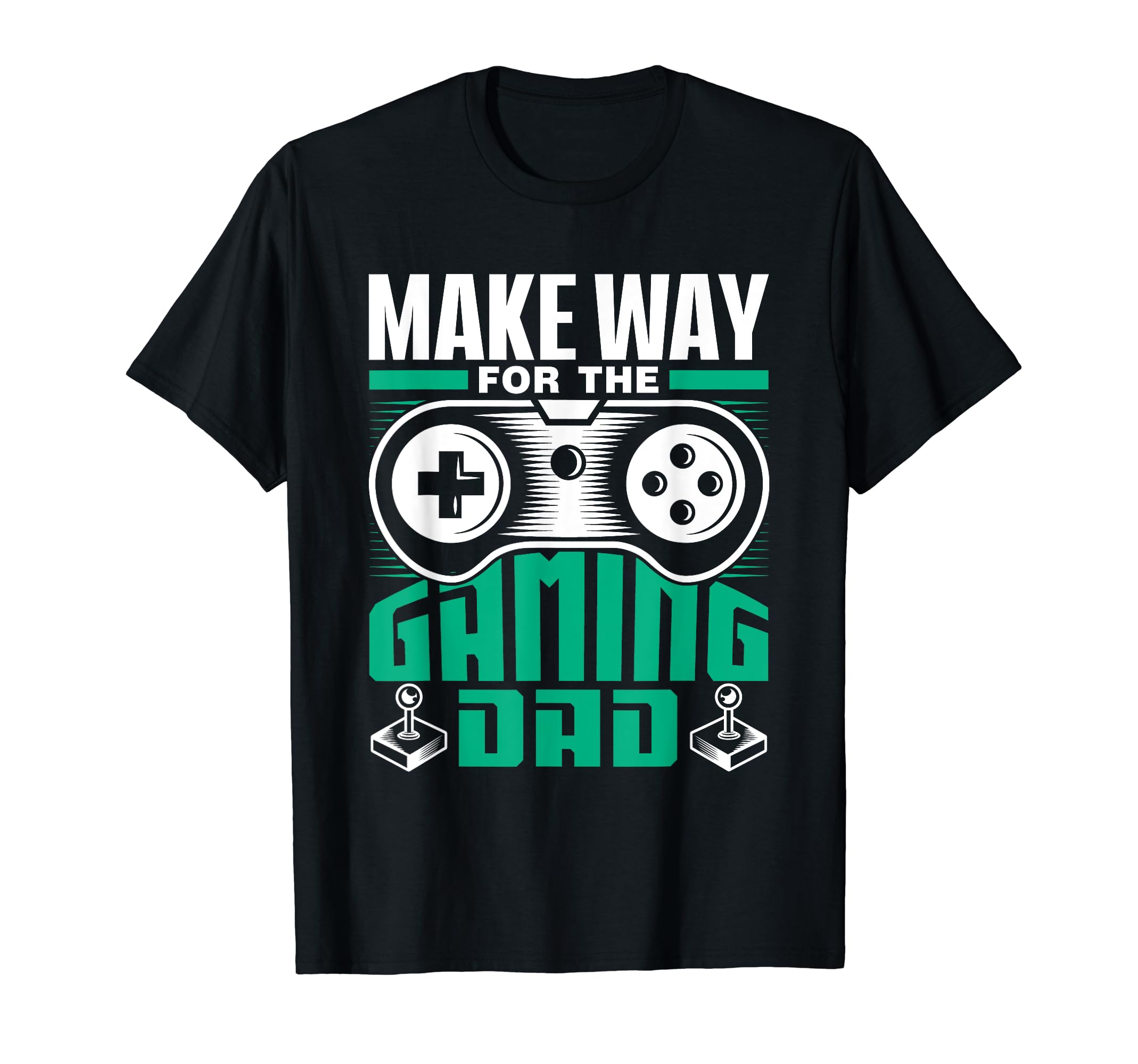Make Way Gaming Dad Gamer Father T-Shirt - Casual Everyday Wear Men Women - T-Shirt, Sweatshirt, Hoodie