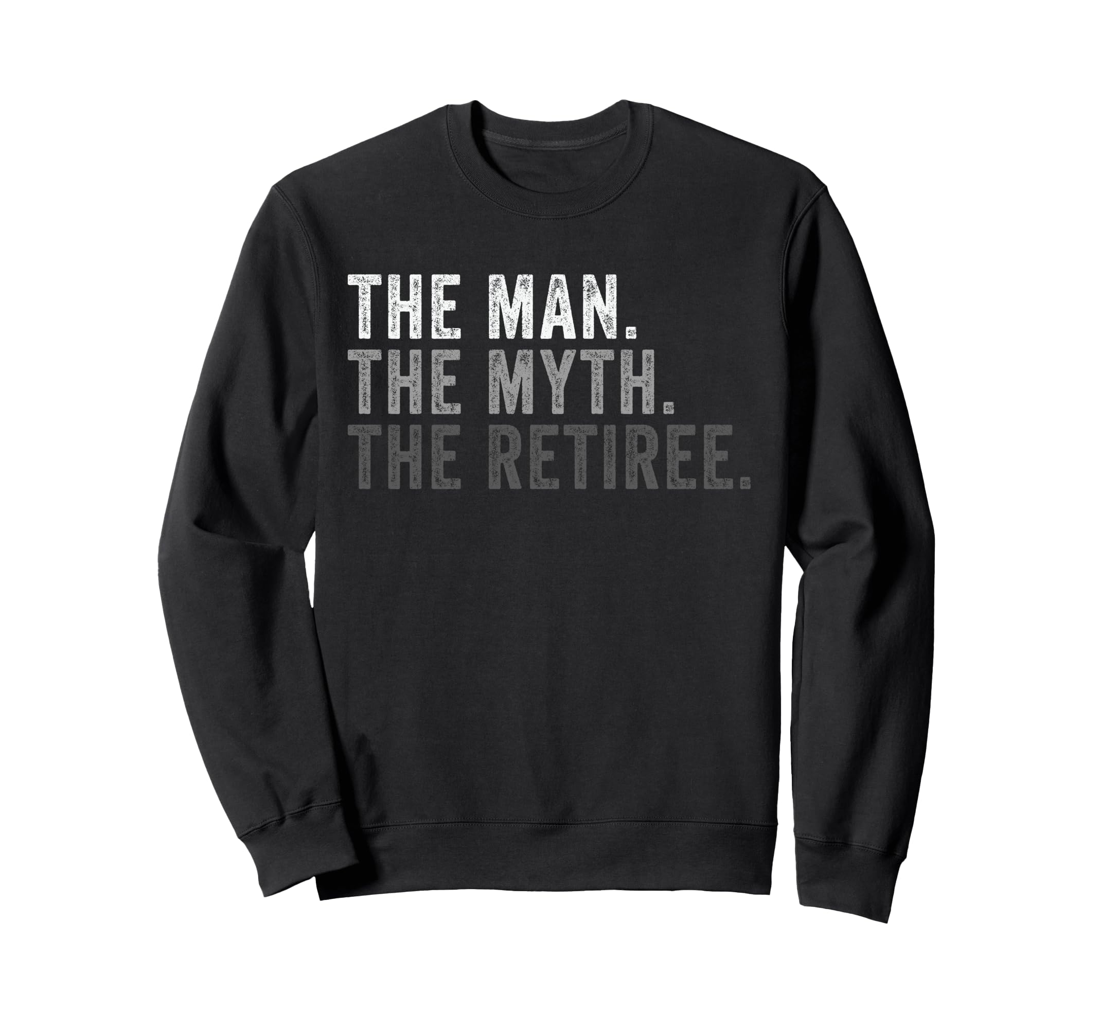 Myth Retiree Funny Retirement Dad Sweatshirt - Custom Art Print Men Women - T-Shirt, Sweatshirt, Hoodie