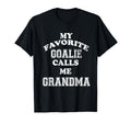 My Favorite Goalie Calls Me Grandma T-Shirt - Fun Novelty Design Men Women - T-Shirt, Sweatshirt, Hoodie