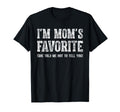 Funny Moms Favorite Son Daughter Im T-Shirt - Casual Everyday Wear Unisex - T-Shirt, Sweatshirt, Hoodie
