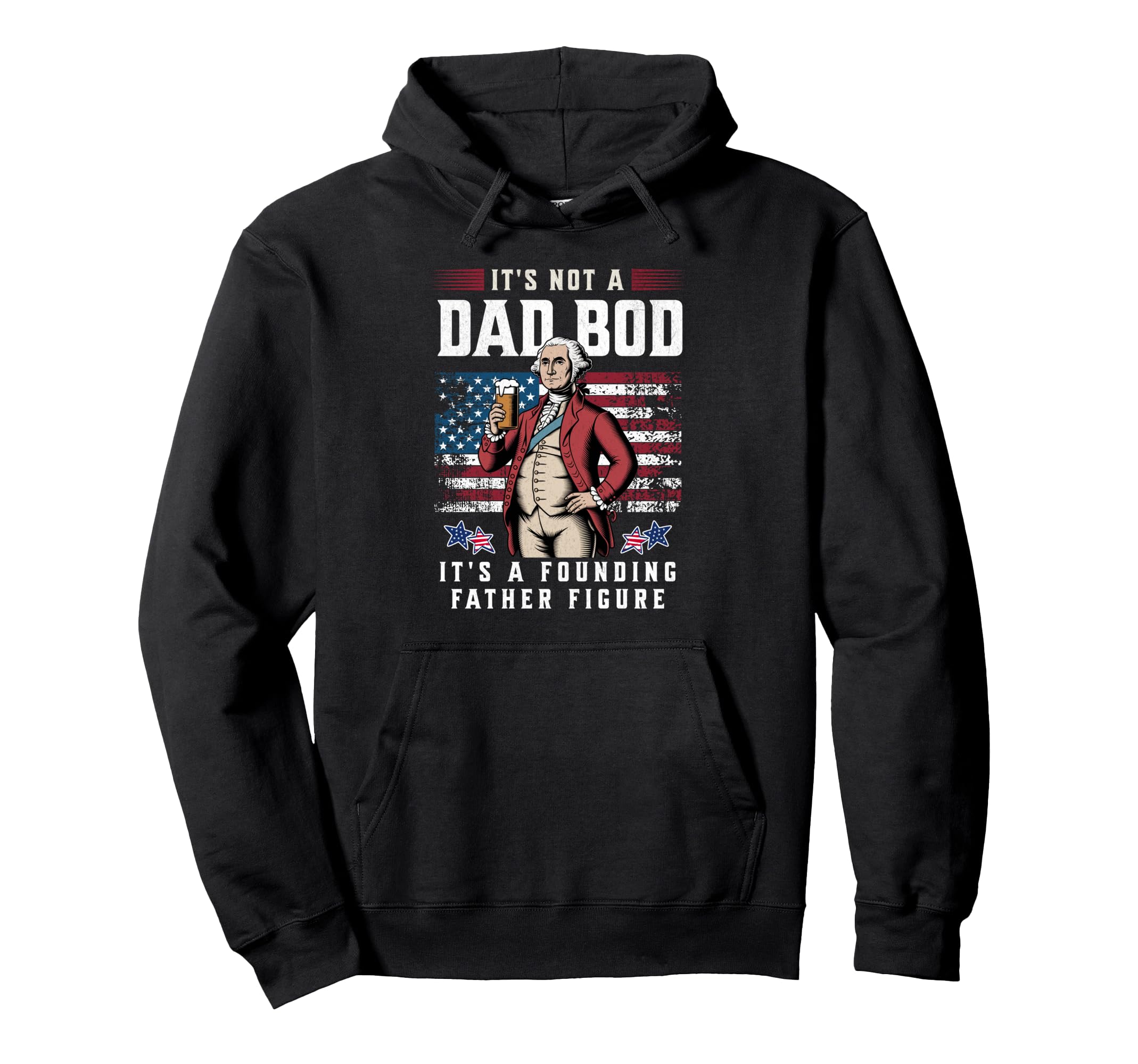 Patriotic Dad Bod Father Figure Hoodie - Casual Everyday Wear Men Women - T-Shirt, Sweatshirt, Hoodie