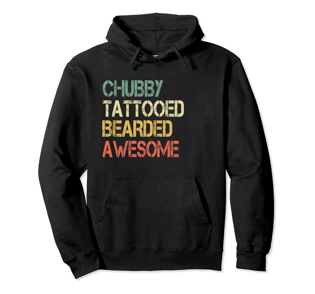 Funny Chubby Tattooed Bearded Awesome Hoodie - Unique Graphic Men Women - T-Shirt, Sweatshirt, Hoodie
