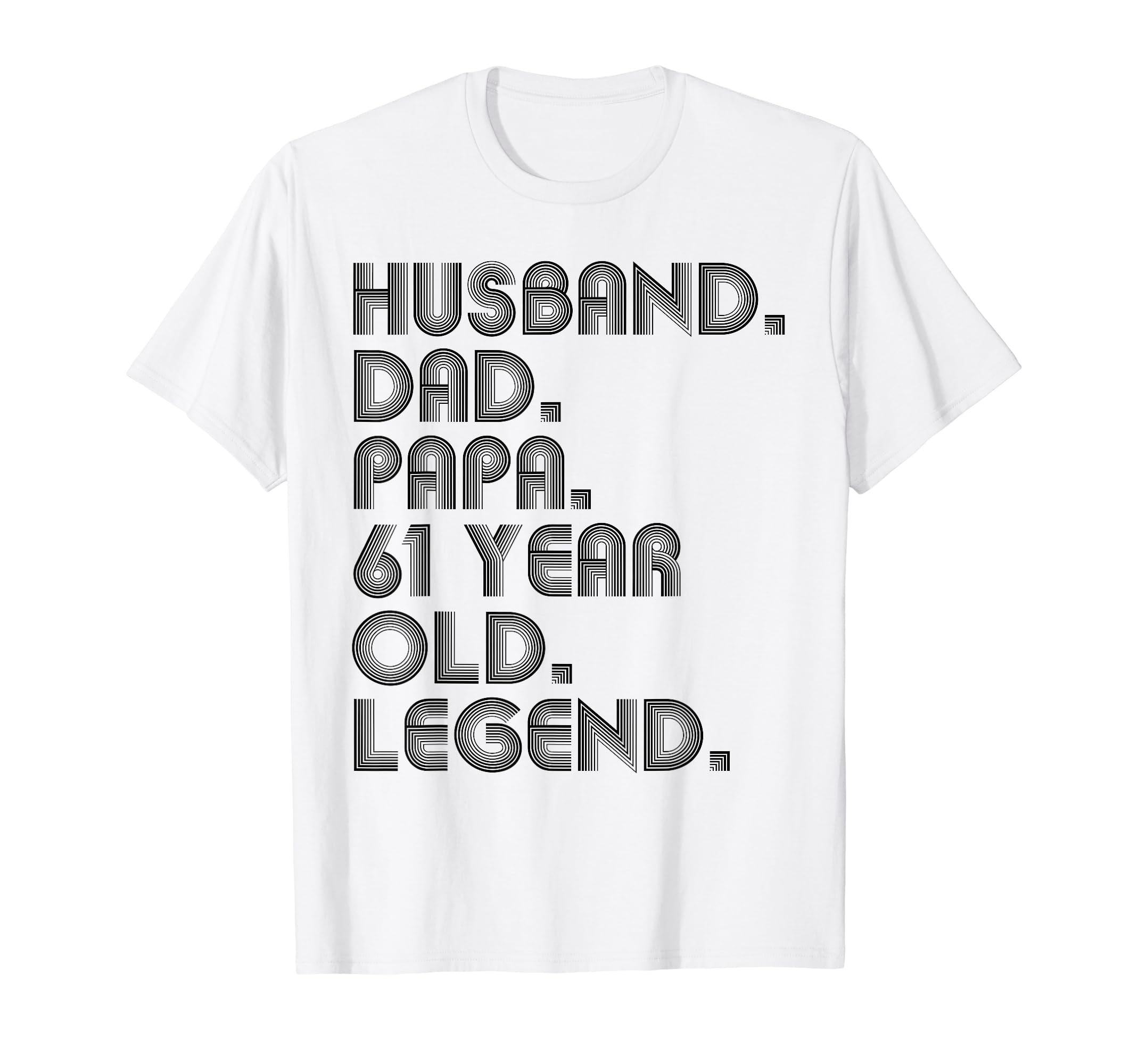 Husband Dad Papa 61 Year Old Legend Dad T-Shirt - Unique Graphic Men Women - T-Shirt, Sweatshirt, Hoodie