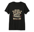 Never Underestimate Old Rv Funny T-Shirt - Fun Novelty Design for Adults - T-Shirt, Sweatshirt, Hoodie