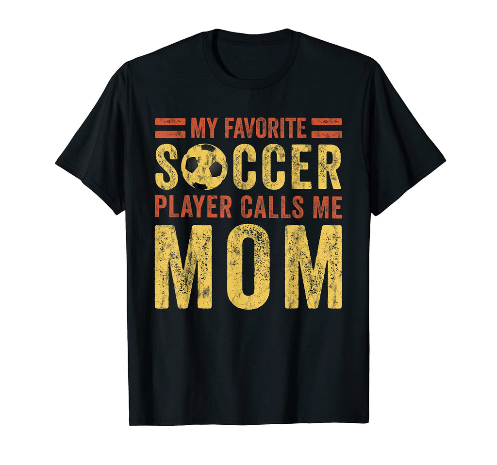 My Favorite Soccer Player Calls Me Mom T-Shirt - Aesthetic Graphic Unisex - T-Shirt, Sweatshirt, Hoodie