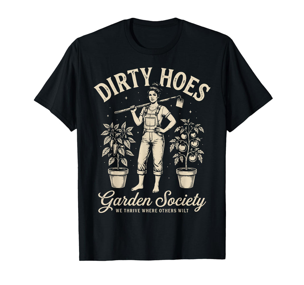 Dirty Hoes Garden Society Funny T-Shirt - Streetwear Style for Adults - T-Shirt, Sweatshirt, Hoodie