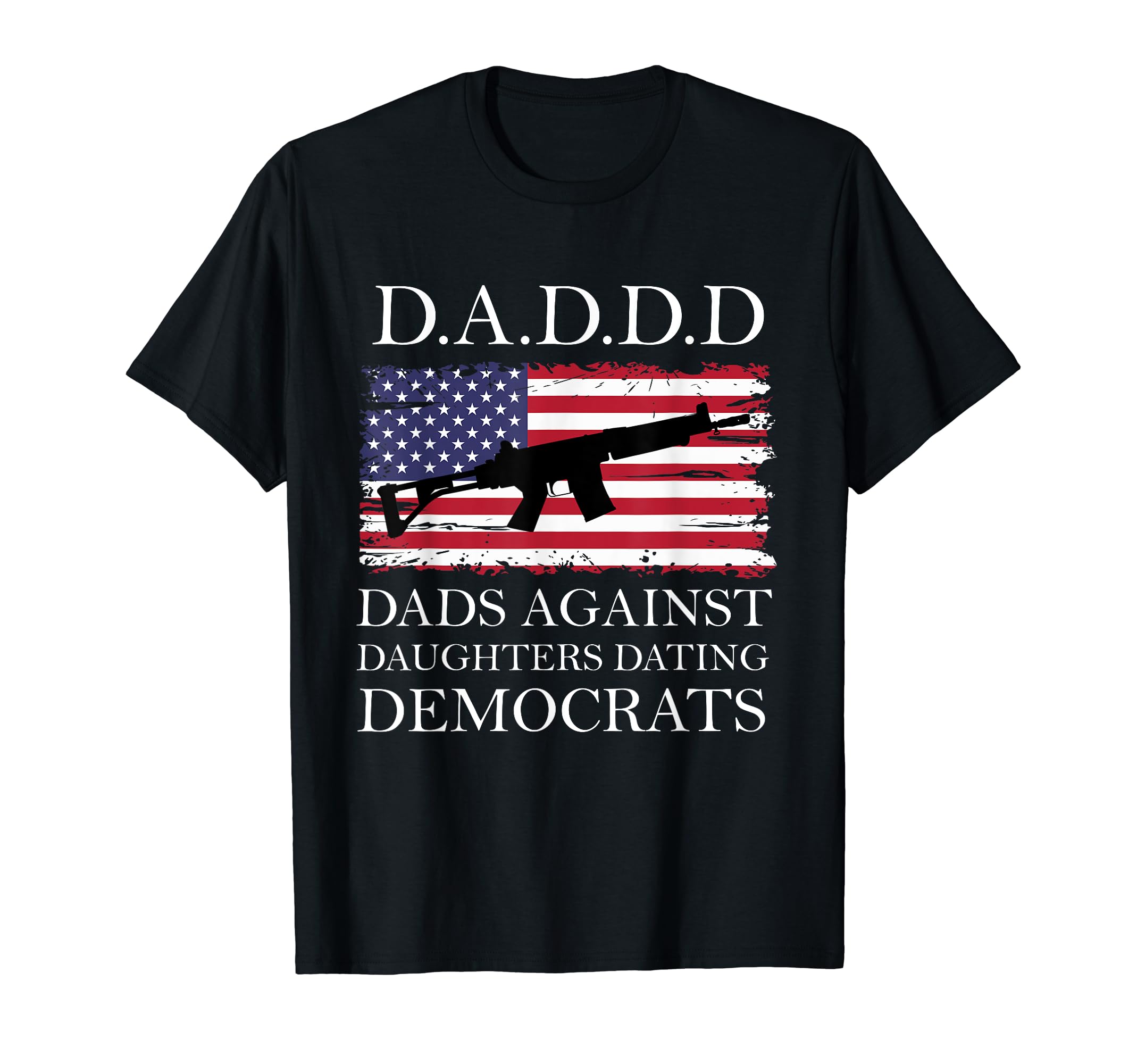 Daddd Gun Dads Against Daughters Dating T-Shirt - Trendy Graphic Men Women - T-Shirt, Sweatshirt, Hoodie