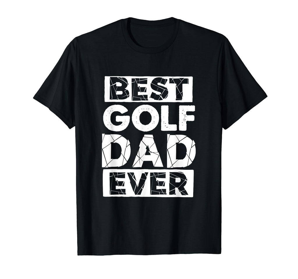 Funny Golf Dad Best Golf Dad Ever T-Shirt - Graphic Print Men Women - T-Shirt, Sweatshirt, Hoodie