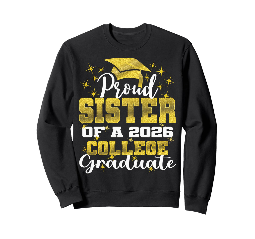 Proud Sister 2026 College Sweatshirt - Casual Everyday Wear for Adults - T-Shirt, Sweatshirt, Hoodie