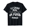Le Caigo Mal Puro Pendejo Mexican Joke T-Shirt - Minimalist Print Unisex - T-Shirt, Sweatshirt, Hoodie