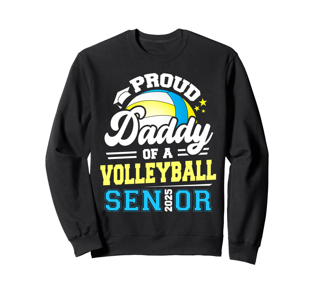 Proud Daddy Volleyball Senior Class Sweatshirt - Streetwear Style Unisex - T-Shirt, Sweatshirt, Hoodie