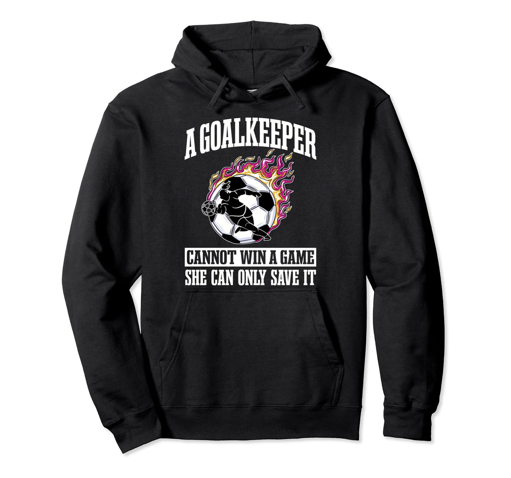 Goalie Goalkeeper Soccer Player Sport Hoodie - Novelty Apparel Unisex - T-Shirt, Sweatshirt, Hoodie