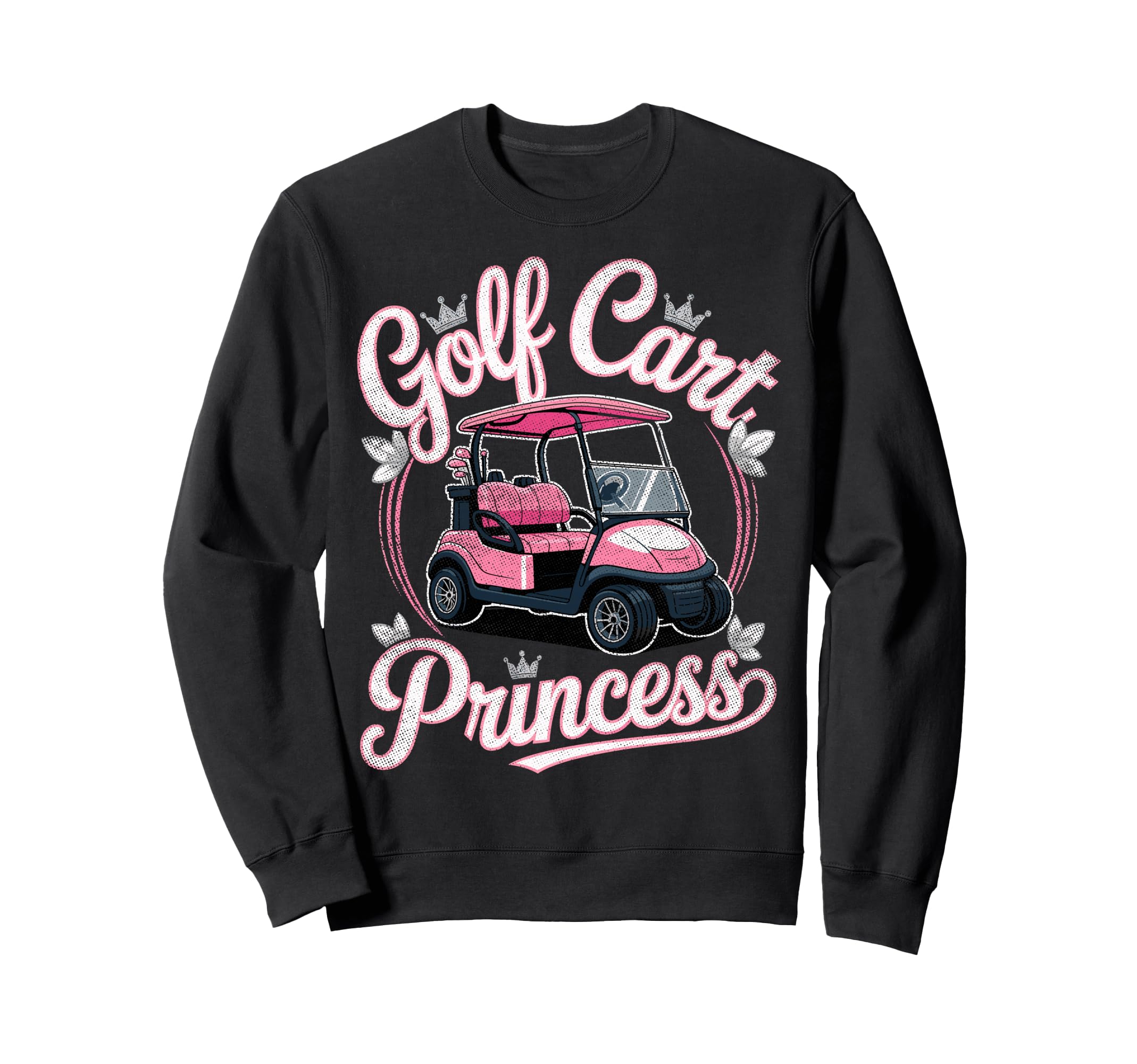 Golf Cart Princess Golfing Golfer Sweatshirt - Casual Everyday Wear Unisex - T-Shirt, Sweatshirt, Hoodie