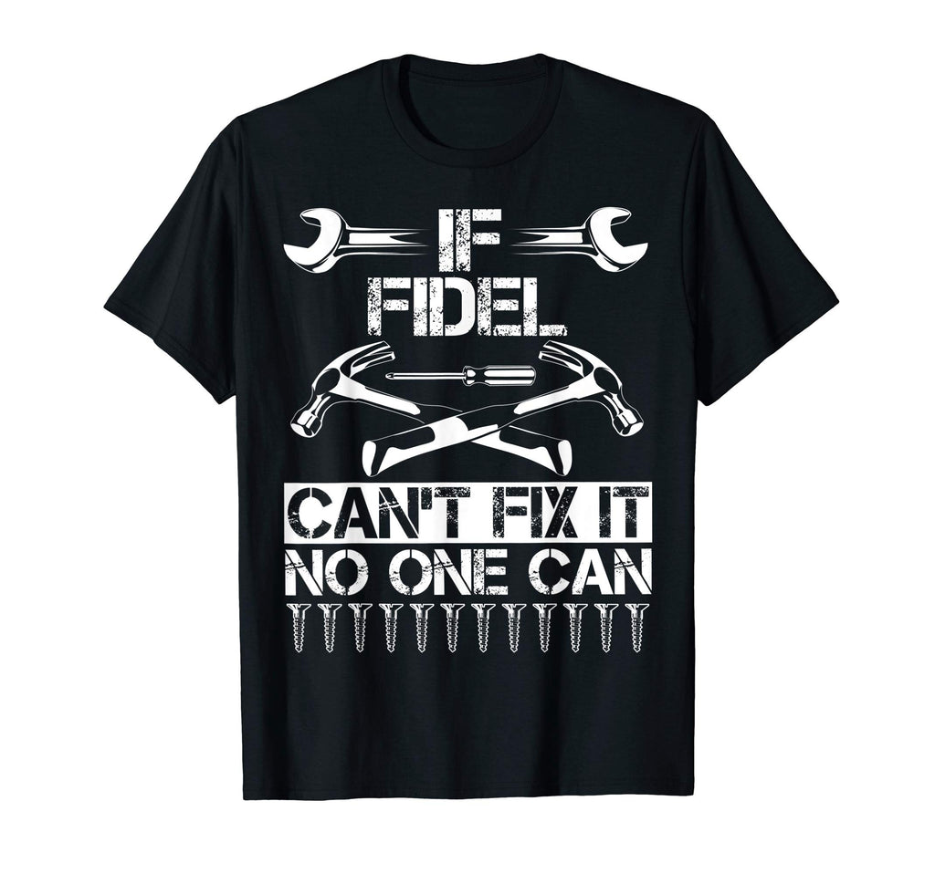 Fidel Fix It Funny Birthday T-Shirt - Unique Graphic for Adults - T-Shirt, Sweatshirt, Hoodie