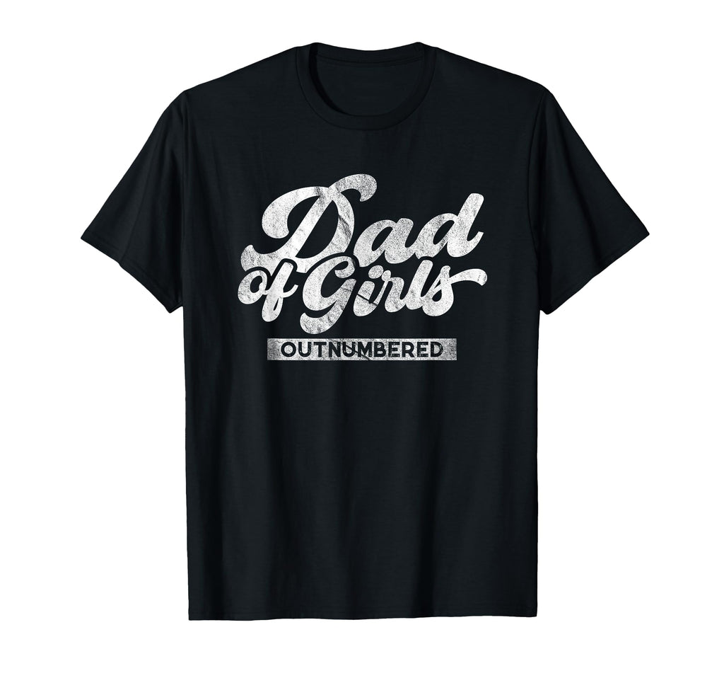 Dad Outnumbered Fathers Day Dads T-Shirt - Novelty Apparel for Adults - T-Shirt, Sweatshirt, Hoodie