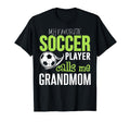 Soccer Grandmom My Favorite Player Calls Me T-Shirt - Unique Graphic Unisex - T-Shirt, Sweatshirt, Hoodie