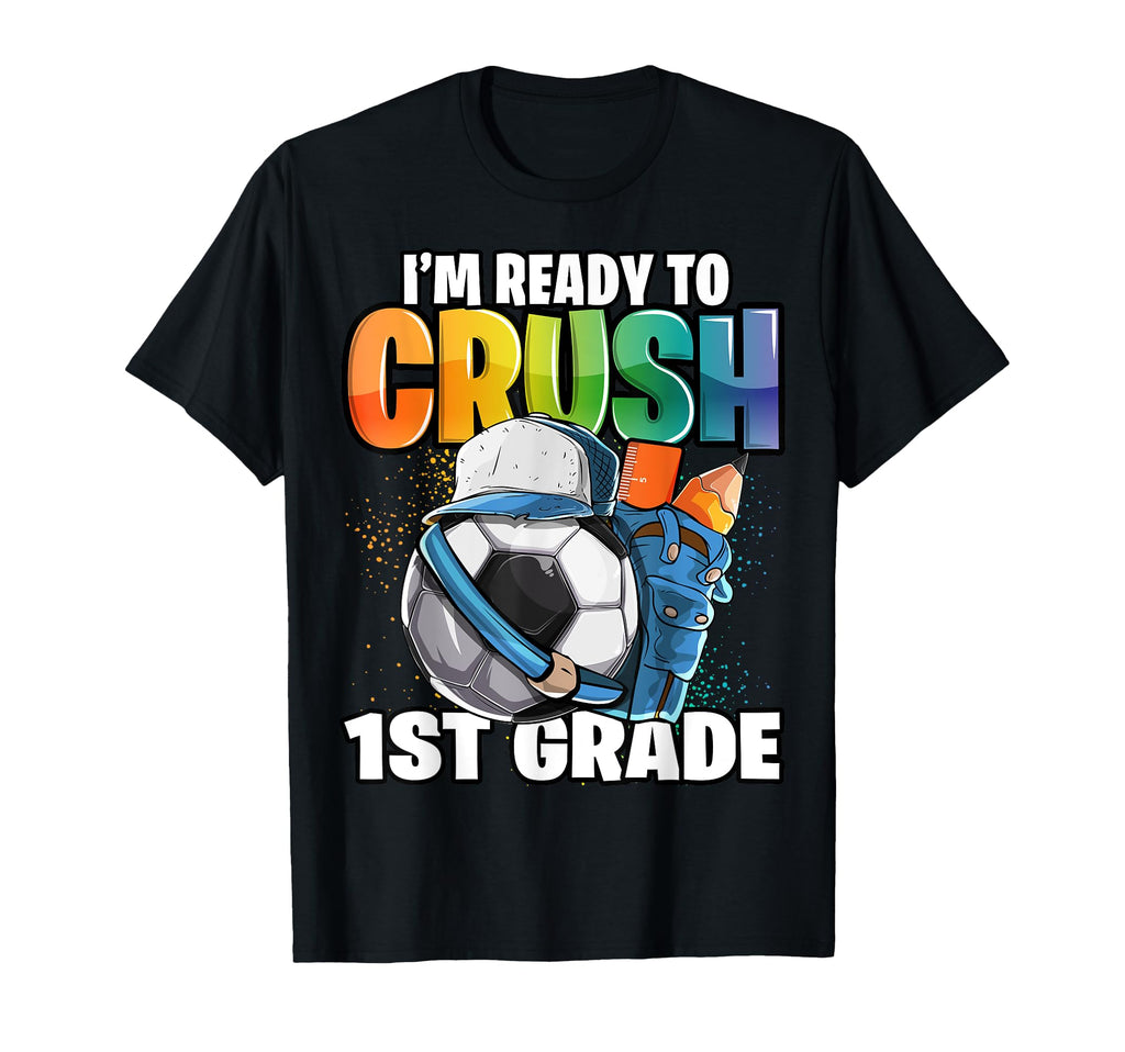 Im Ready To Crush 1St Grade Soccer T-Shirt - Aesthetic Graphic for Adults - T-Shirt, Sweatshirt, Hoodie