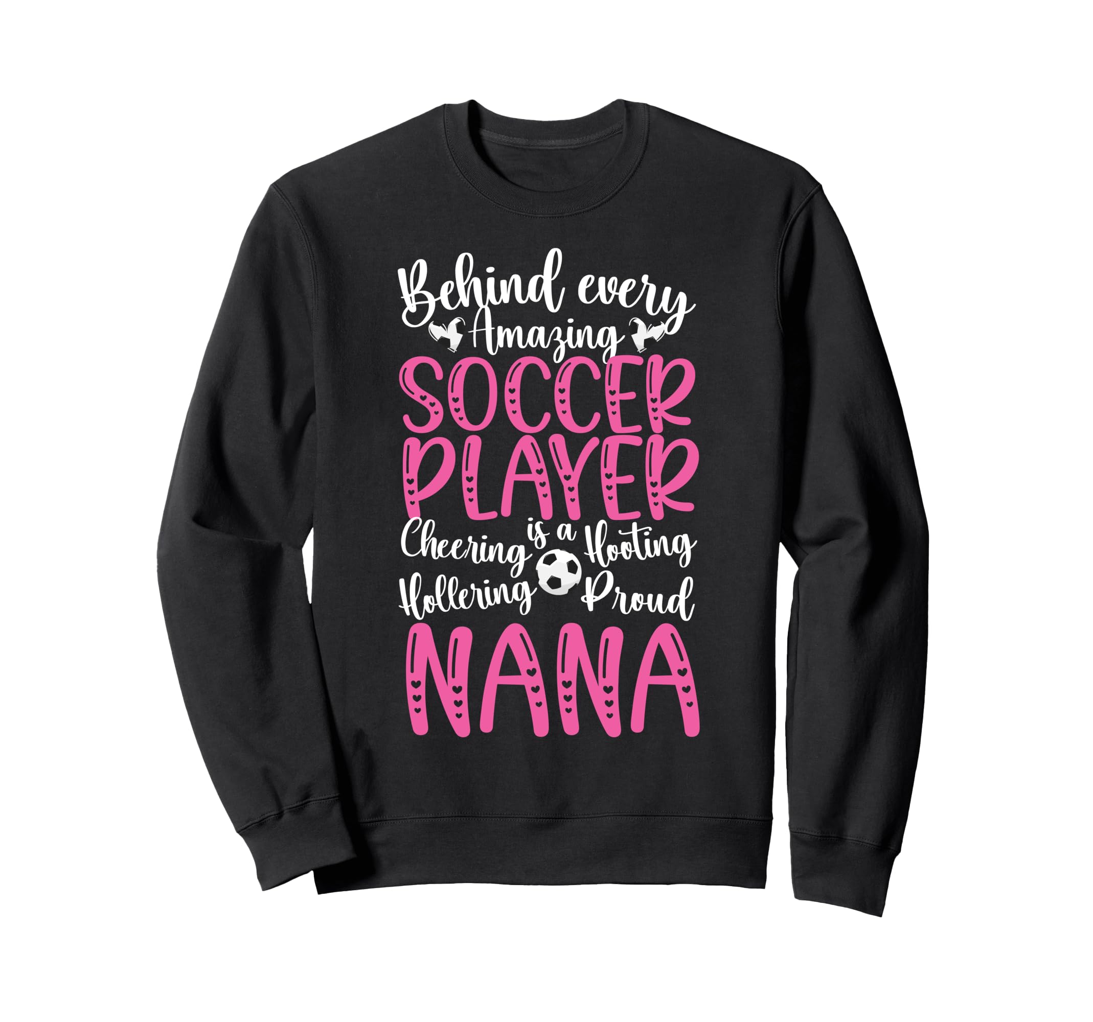 Proud Nana Soccer Player Nana Sweatshirt - Fun Novelty Design Unisex - T-Shirt, Sweatshirt, Hoodie