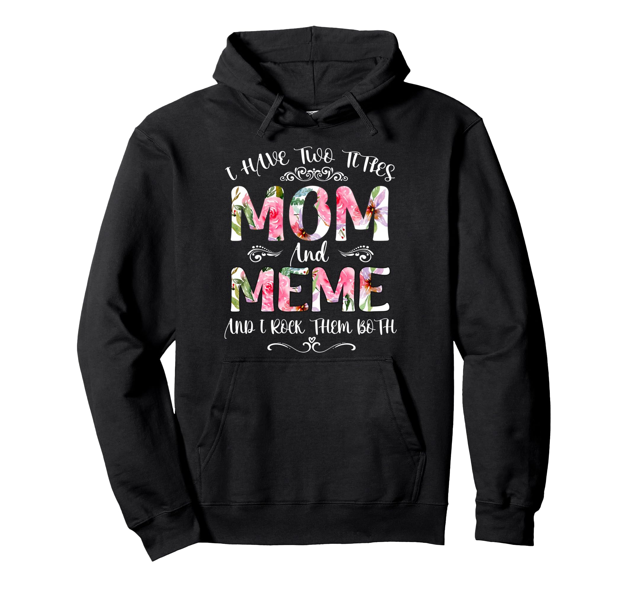 I Have Two Titles Mom And Meme Funny Hoodie - Unique Graphic Unisex - T-Shirt, Sweatshirt, Hoodie
