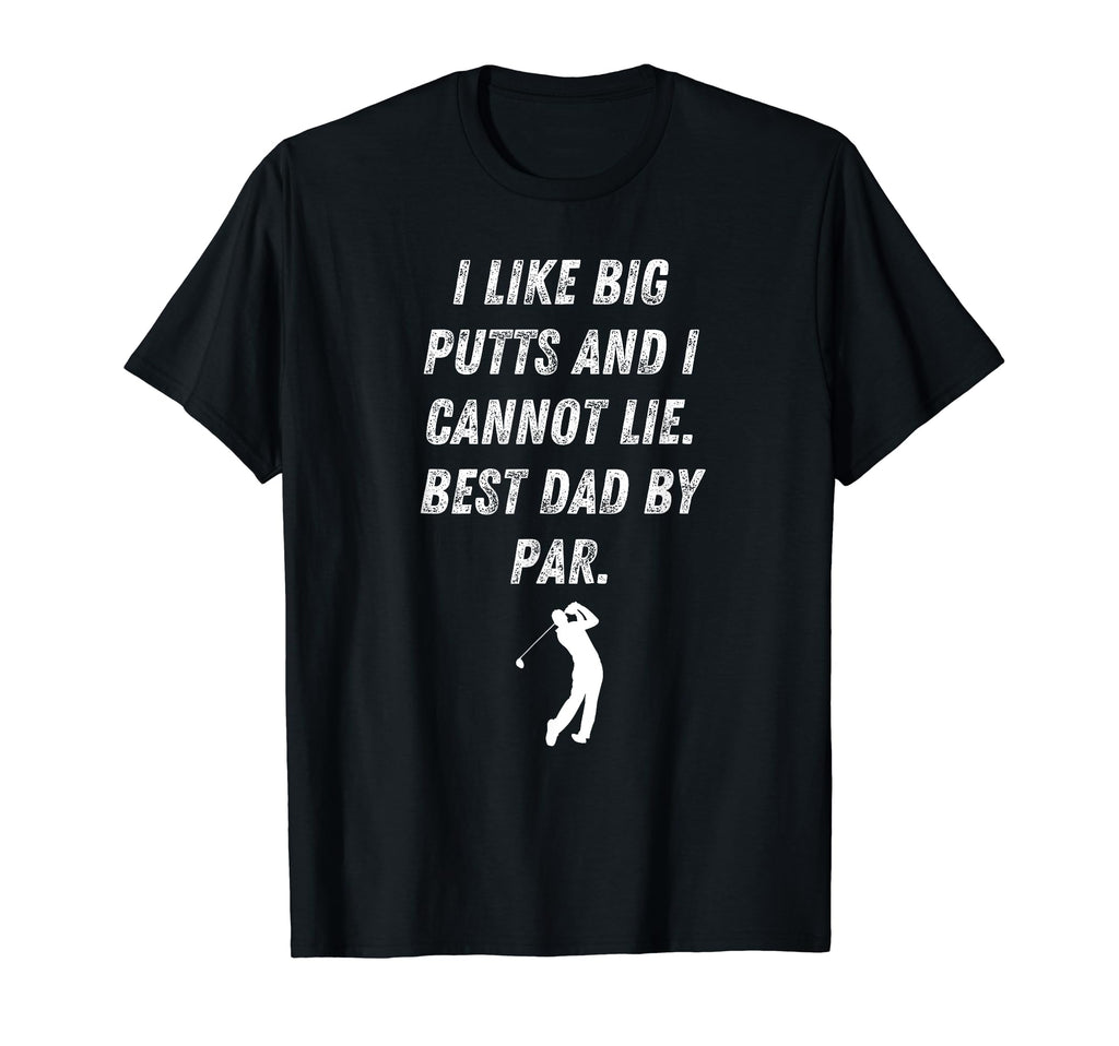 I Like Big Puts Funny Par Golf T-Shirt - Casual Everyday Wear Men Women - T-Shirt, Sweatshirt, Hoodie