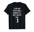 I Like Big Puts Funny Par Golf T-Shirt - Casual Everyday Wear Men Women - T-Shirt, Sweatshirt, Hoodie