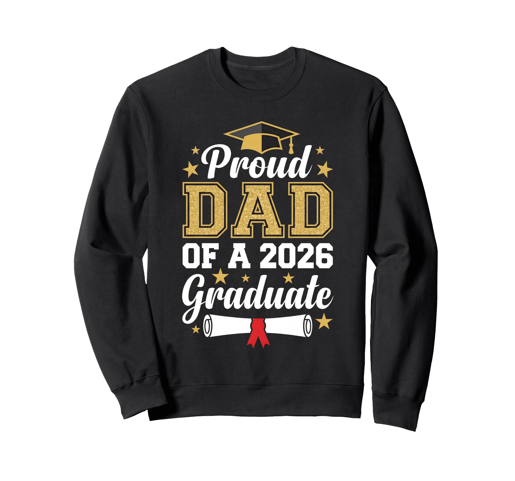 Proud Dad 2026 Graduate Class 2026 Sweatshirt - Fun Novelty Design Unisex - T-Shirt, Sweatshirt, Hoodie