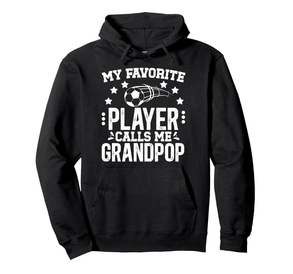 My Favorite Soccer Player Grandpop Soccer Hoodie - Unique Graphic Unisex - T-Shirt, Sweatshirt, Hoodie