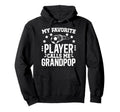 My Favorite Soccer Player Grandpop Soccer Hoodie - Unique Graphic Unisex - T-Shirt, Sweatshirt, Hoodie