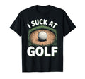 I Suck Golf Loser Golfing Dad Funny Golf T-Shirt - Trendy Graphic Unisex - T-Shirt, Sweatshirt, Hoodie