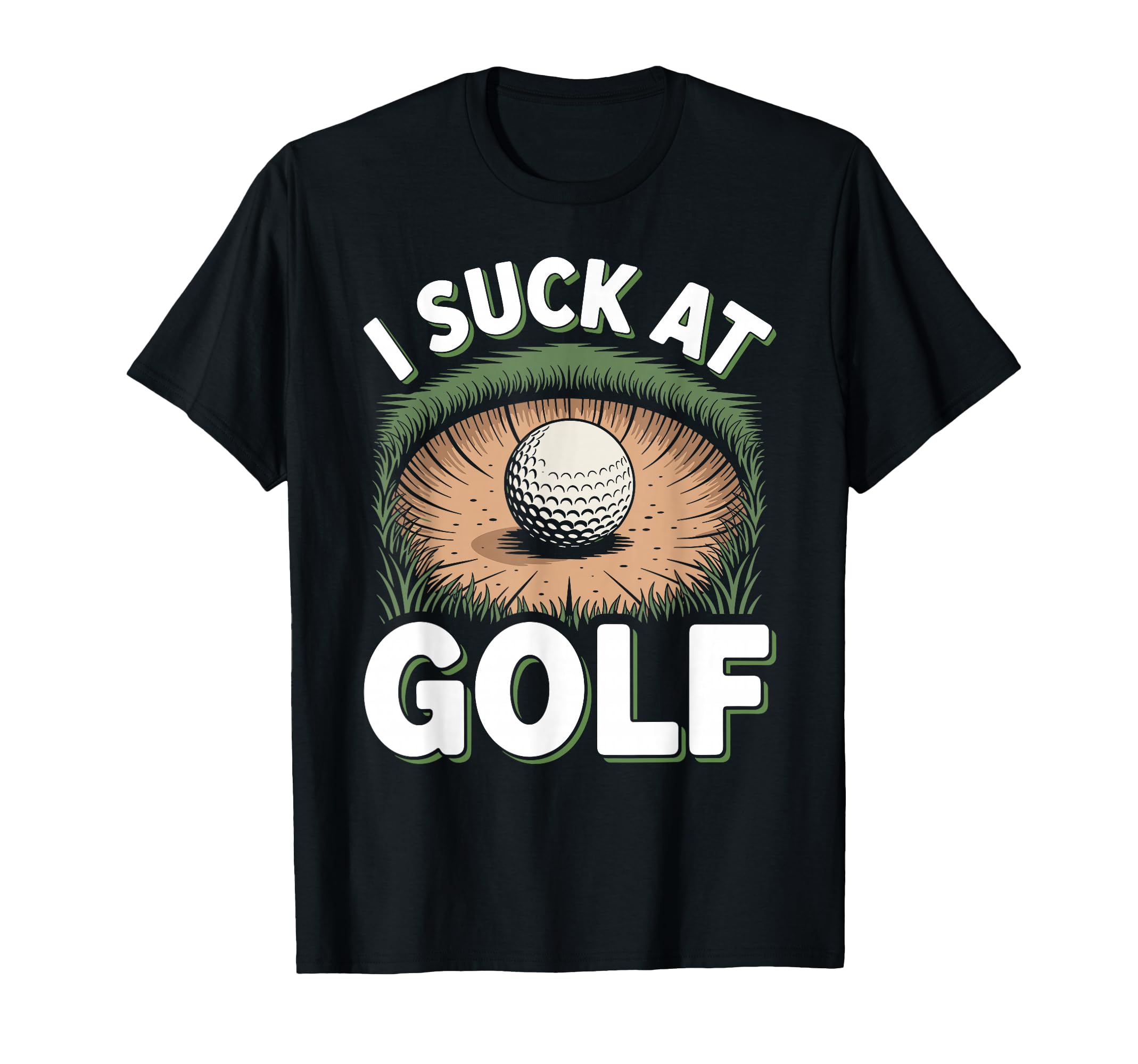 I Suck Golf Loser Golfing Dad Funny Golf T-Shirt - Trendy Graphic Unisex - T-Shirt, Sweatshirt, Hoodie