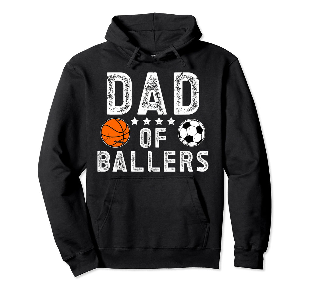 Dad Ballers Soccer Basketball Dad Hoodie - Fun Novelty Design Unisex - T-Shirt, Sweatshirt, Hoodie