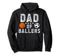 Dad Ballers Soccer Basketball Dad Hoodie - Fun Novelty Design Unisex - T-Shirt, Sweatshirt, Hoodie