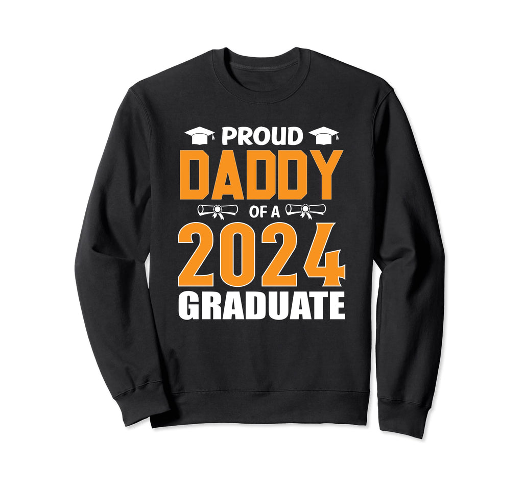 Proud Daddy 2024 Senior Graduation Sweatshirt - Streetwear Style Unisex - T-Shirt, Sweatshirt, Hoodie