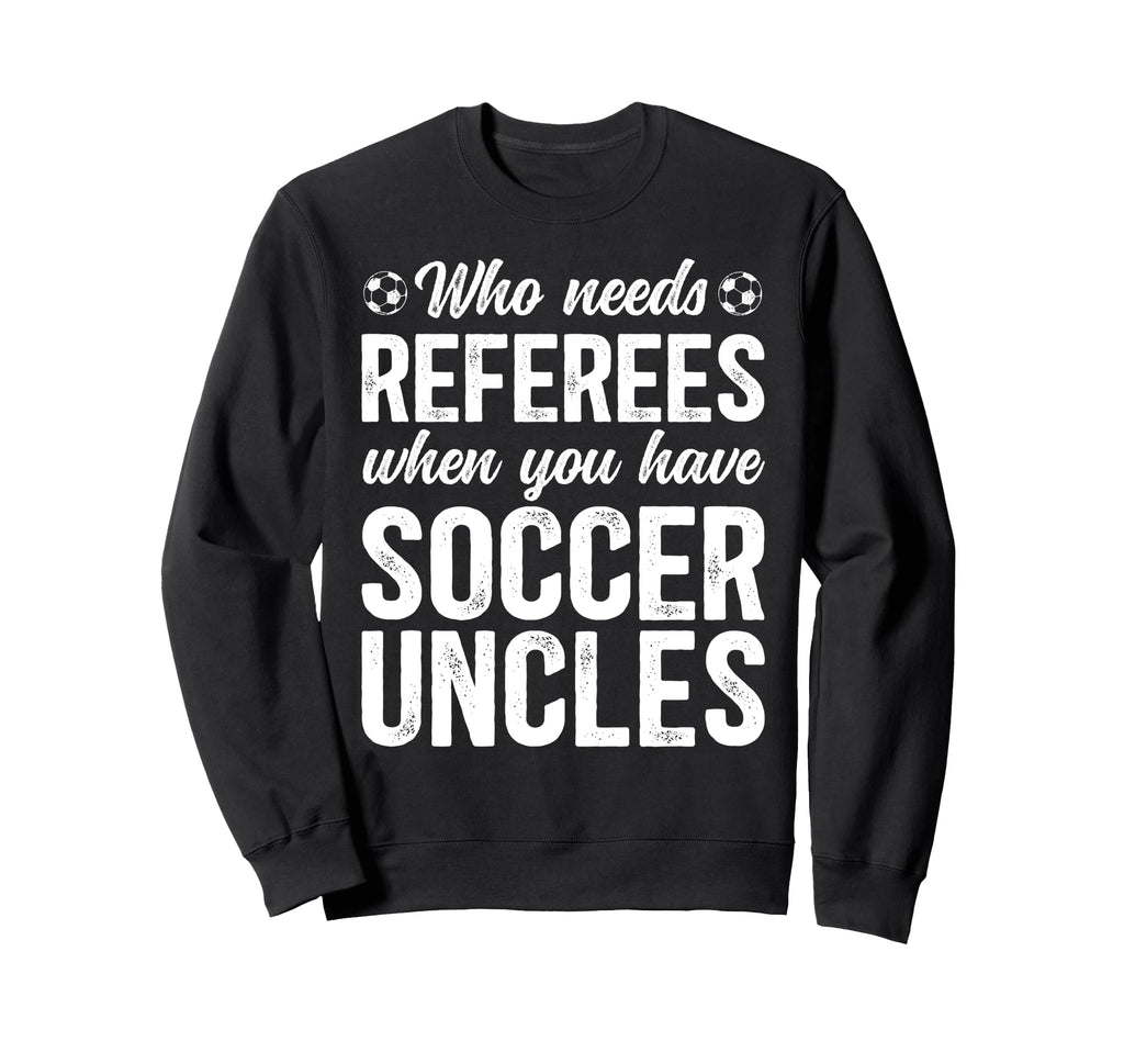 Soccer Uncle Funny Uncle Soccer Sweatshirt - Fun Novelty Design for Adults - T-Shirt, Sweatshirt, Hoodie