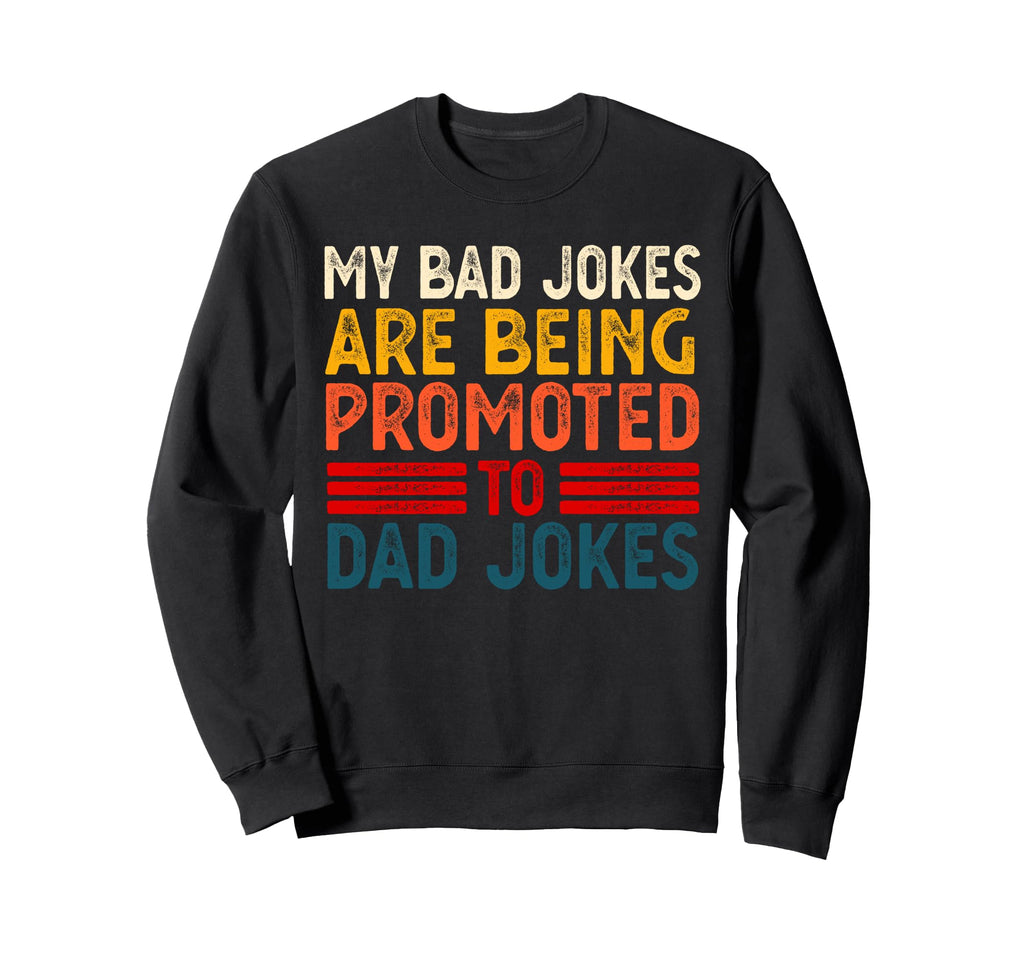 Funny My Bad Jokes Are Being Sweatshirt - Streetwear Style for Adults - T-Shirt, Sweatshirt, Hoodie