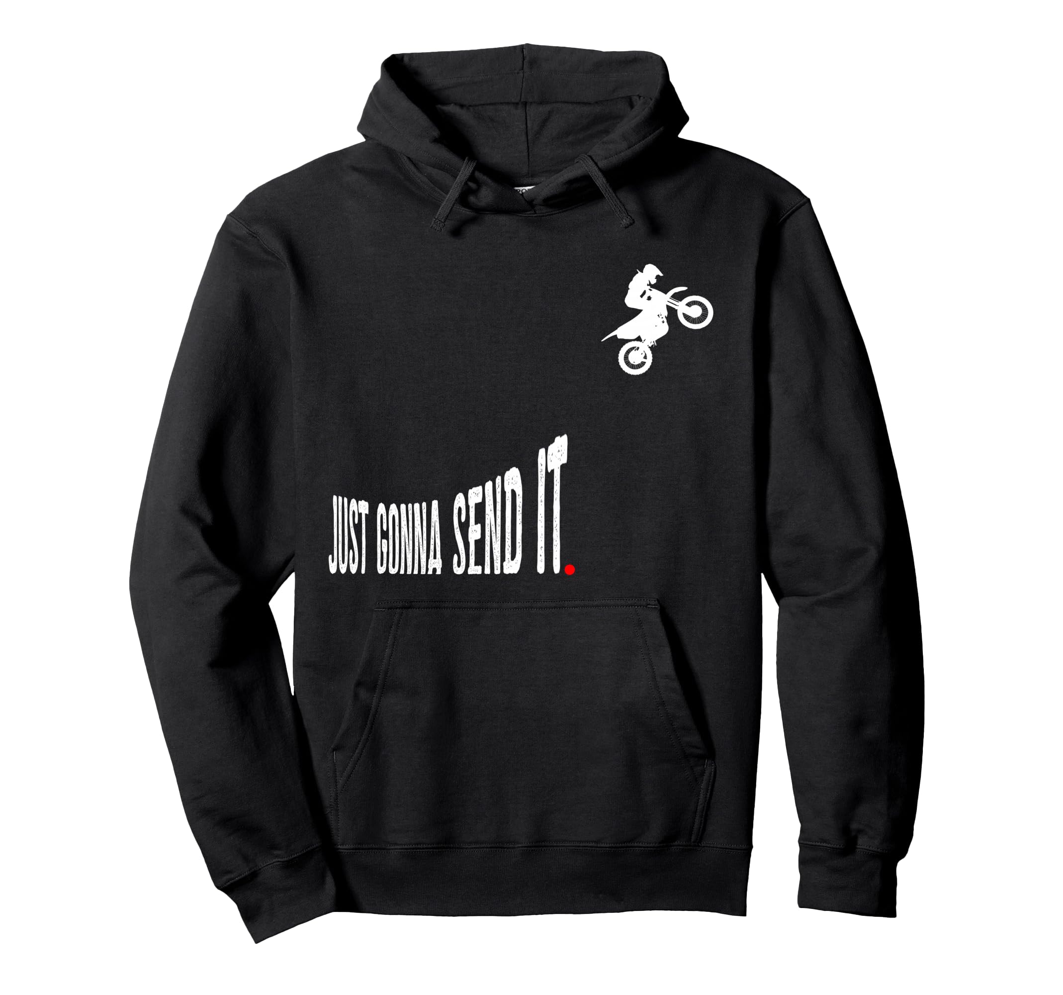 Just Gonna Send It Funny Motocross Hoodie - Custom Art Print Men Women - T-Shirt, Sweatshirt, Hoodie