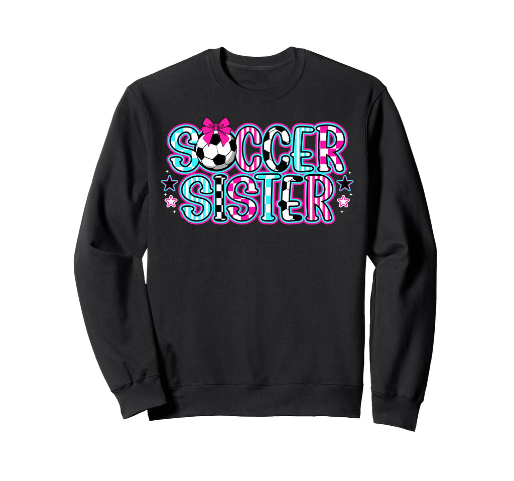 Soccer Sister Soccer Player Soccer Sis Sweatshirt - Unique Graphic Unisex - T-Shirt, Sweatshirt, Hoodie