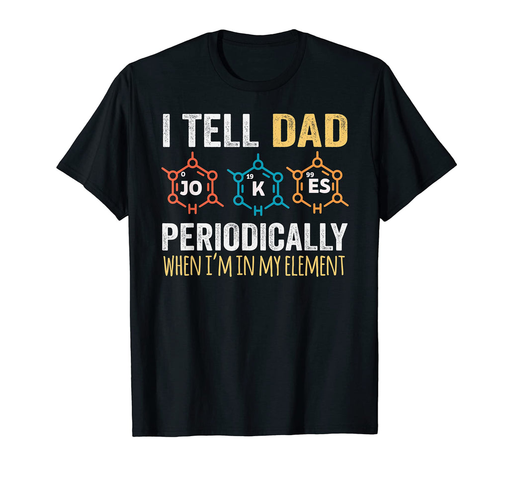 Daddy I Tell Dad Jokes Periodically T-Shirt - Unique Graphic for Adults - T-Shirt, Sweatshirt, Hoodie