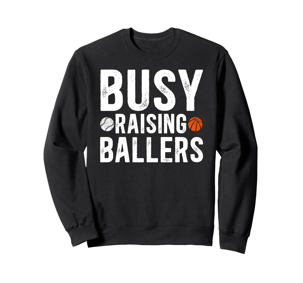 Busy Raising Ballers Basketball Sweatshirt - Fun Novelty Design for Adults - T-Shirt, Sweatshirt, Hoodie