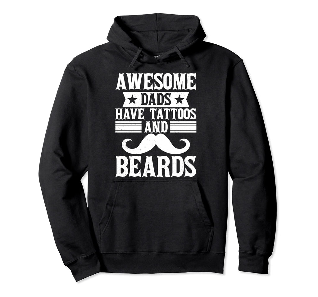 Awesome Dads Have Tattoos And Beards Hoodie - Novelty Apparel Men Women - T-Shirt, Sweatshirt, Hoodie
