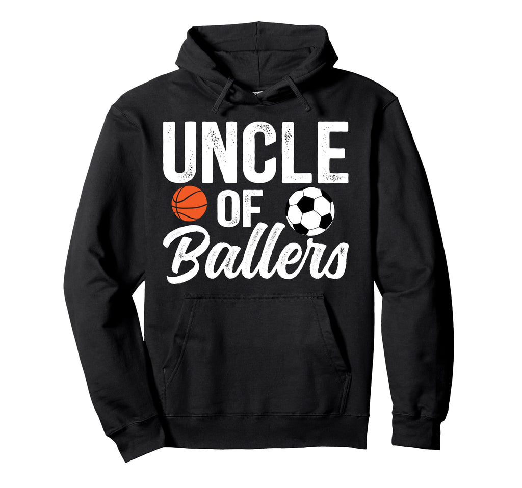 Uncle Ballers Basketball Soccer Uncle Hoodie - Unique Graphic Unisex - T-Shirt, Sweatshirt, Hoodie