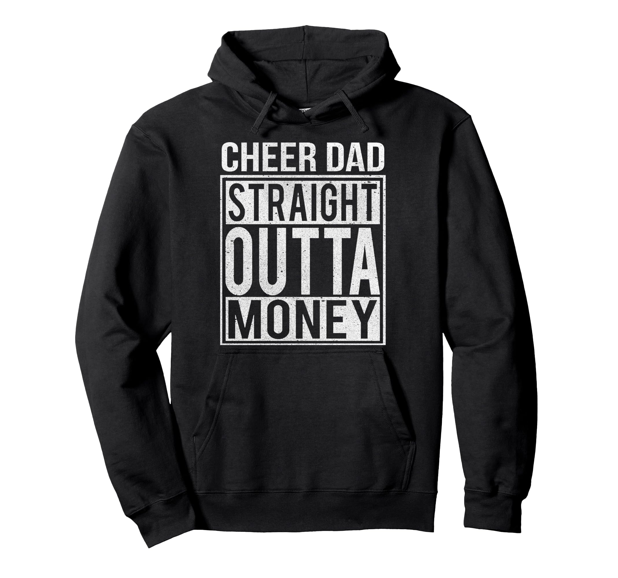 Cheer Dad Straight Outta Money I Hoodie - Custom Art Print for Adults - T-Shirt, Sweatshirt, Hoodie